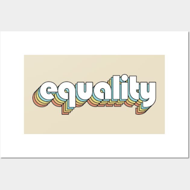 Equality - Retro Rainbow Typography Faded Style Wall Art by Paxnotods